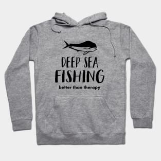 Deep Sea Fishing Better Than Therapy Hoodie